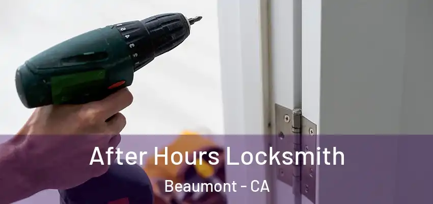  After Hours Locksmith Beaumont - CA