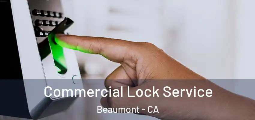  Commercial Lock Service Beaumont - CA
