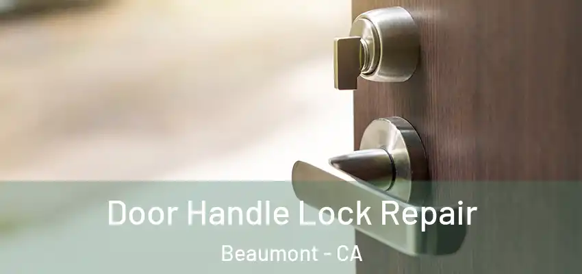  Door Handle Lock Repair Beaumont - CA