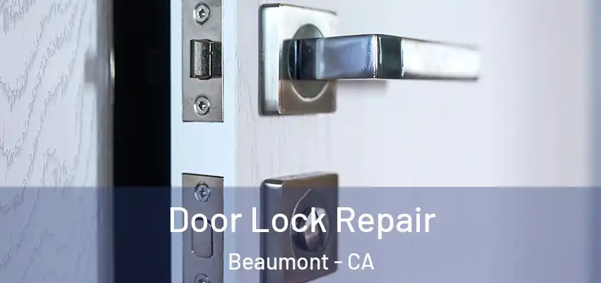  Door Lock Repair Beaumont - CA