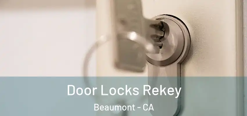  Door Locks Rekey Beaumont - CA