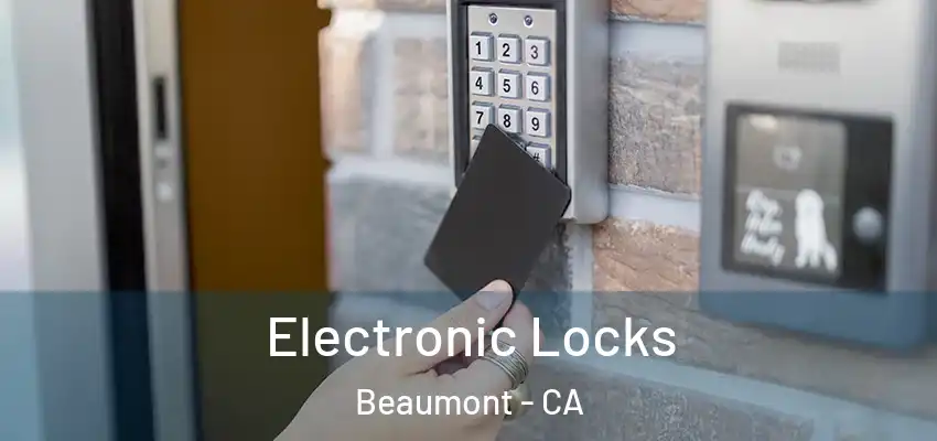 Electronic Locks Beaumont - CA