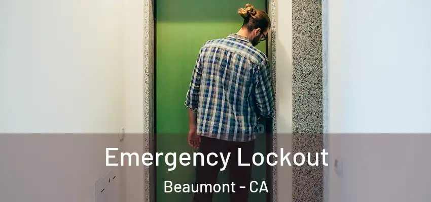 Emergency Lockout Beaumont - CA