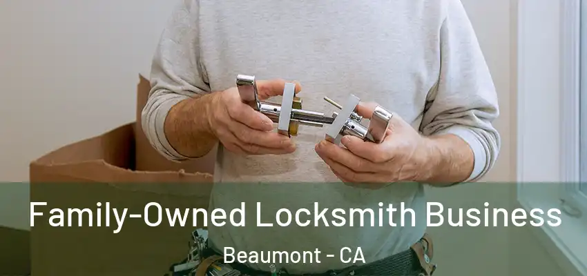  Family-Owned Locksmith Business Beaumont - CA