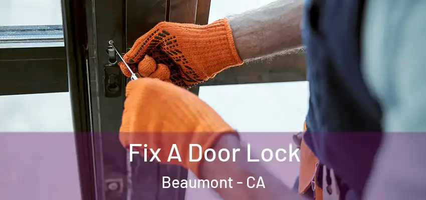  Fix A Door Lock Beaumont - CA