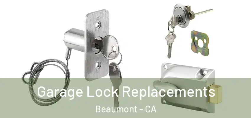  Garage Lock Replacements Beaumont - CA