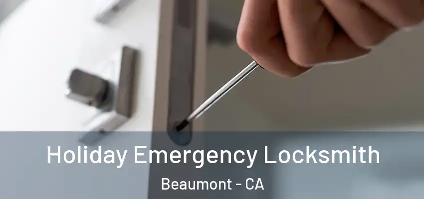 Holiday Emergency Locksmith Beaumont - CA