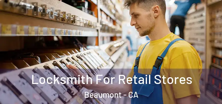 Locksmith For Retail Stores Beaumont - CA