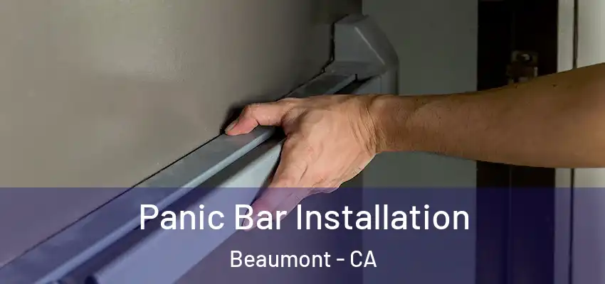 Panic Bar Installation Beaumont - CA