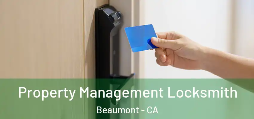 Property Management Locksmith Beaumont - CA