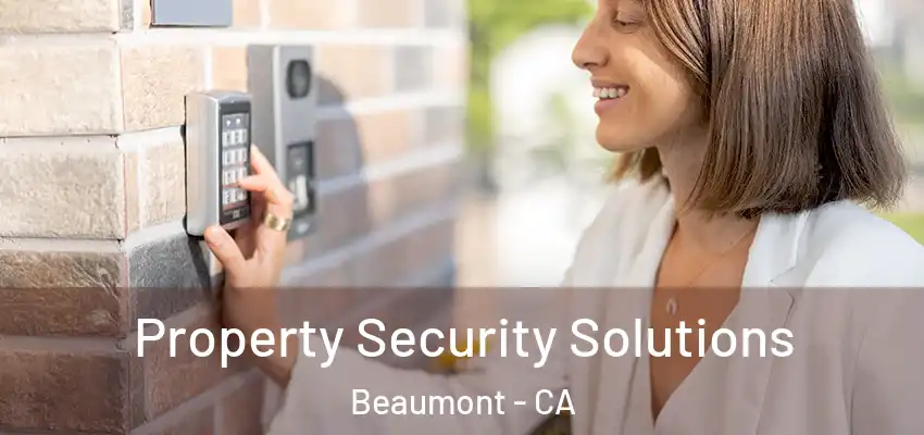  Property Security Solutions Beaumont - CA