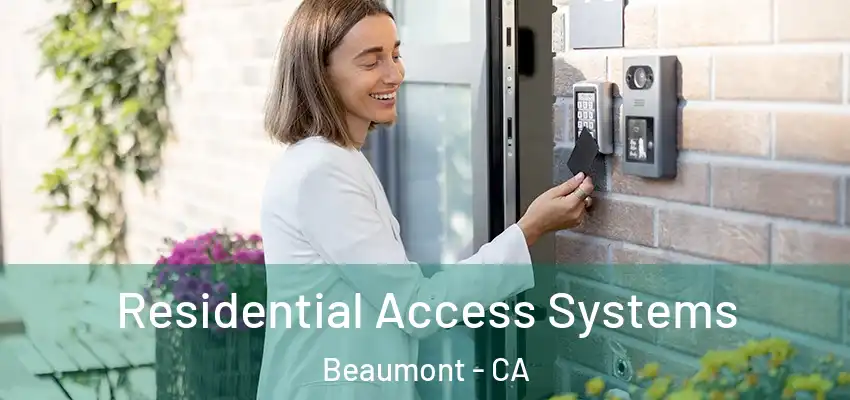 Residential Access Systems Beaumont - CA