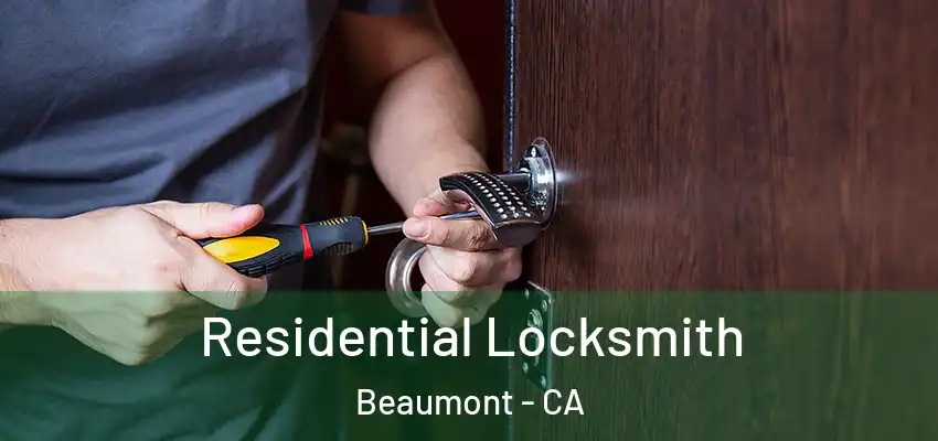  Residential Locksmith Beaumont - CA