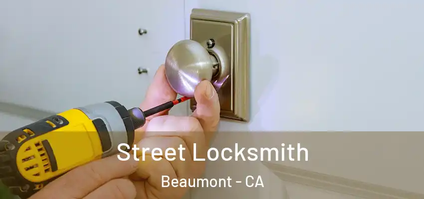  Street Locksmith Beaumont - CA