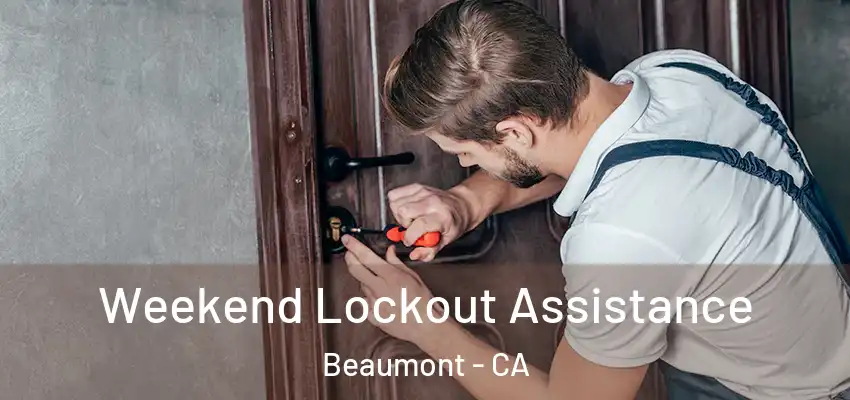 Weekend Lockout Assistance Beaumont - CA